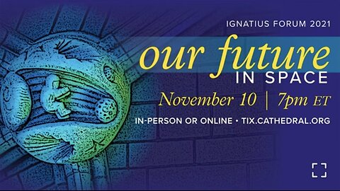 Our Future In Space EVENT - Ignatius Forum [11Nov, 2021] #NASA
