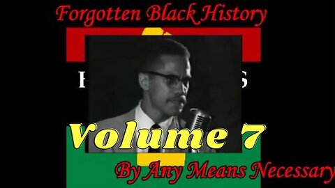 By Any Means Necessary Vol.07 | Forgotten Black History #YouTubeBlack #ForgottenBlackHistory