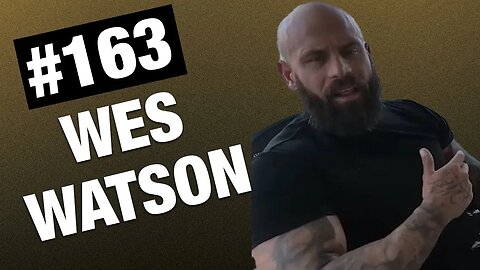 Wes Watson Talks His Journey To Success | Episode #163 | Champ and The Tramp