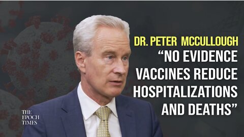 Dr. Peter McCullough | No Evidence COVID Vaccines Reduce Hospitalizations and Death