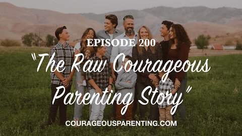Episode 200 - “The Raw Courageous Parenting Story”