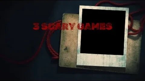 3 scary games