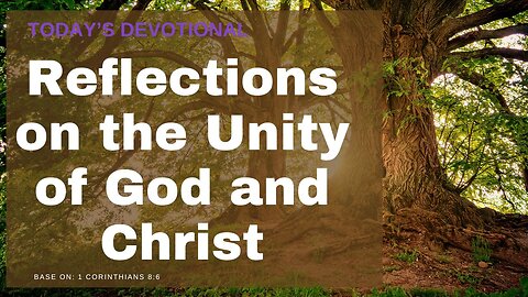 Reflections on the Unity of God and Christ