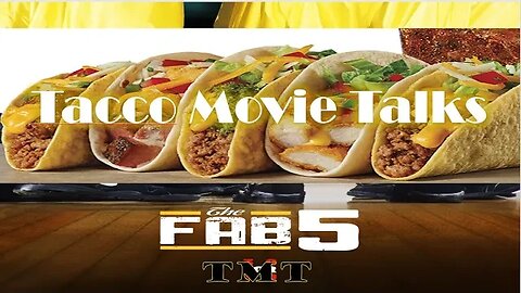 Tacco Movie Talks Week 5 : Fab 5