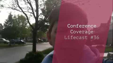 Conference Coverage | Lifecast #36