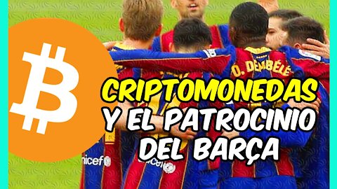 El BITCOIN ¿futuro patrocinador del BARÇA? Las CRIPTOMONEDAS se NORMALIZAN!