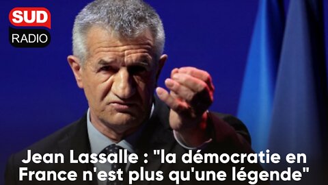 "La démocratie en France n'est plus qu'une légende" Jean Lassalle sur Sud Radio