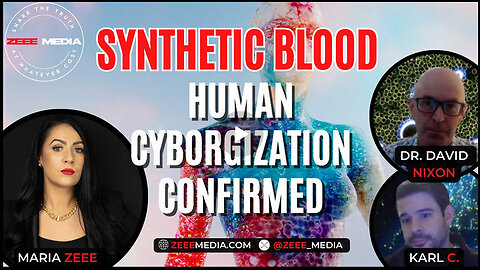 SYNTHETIC BLOOD Human Cyborgization Confirmed Dr. David Nixon & Karl C.