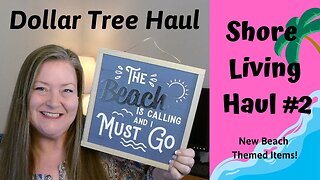 Dollar Tree Haul ~ New Shore Living Haul #2 ~ Amazing New Beach Theme Items! ~ Home Decor & Crafts