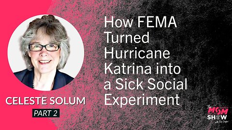 Ep. 547 - How FEMA Turned Hurricane Katrina into a Sick Social Experiment - Celeste Solum