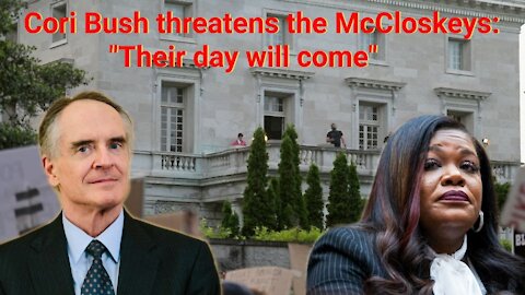 Jared Taylor || Cori Bush threatens the McCloskeys: "Their day will come"