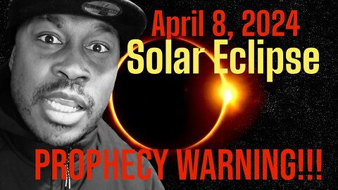 April 8, 2024 Solar Eclipse Prophecy Explained
