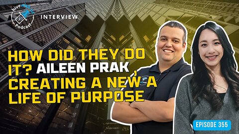 Ep 355: How Did They Do It? Aileen Prak, Creating A New A Life Of Purpose