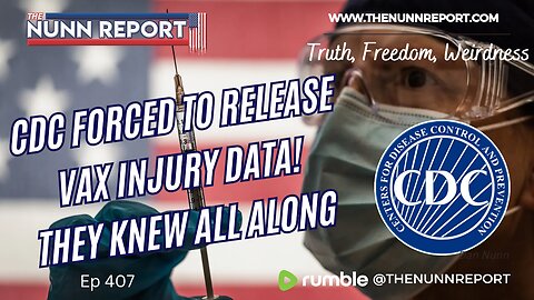 Ep 407 CDC Forced To Release Vax Injury Data; They Knew All Along! | The Nunn Report w/ Dan Nunn