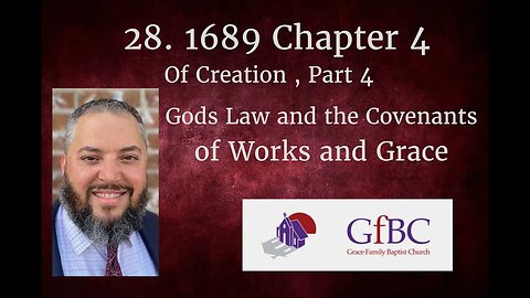 28.1689 Chapter 4:Of Creation Part 4: Gods Law and the Covenants of Works and Grace - Aaron Wright
