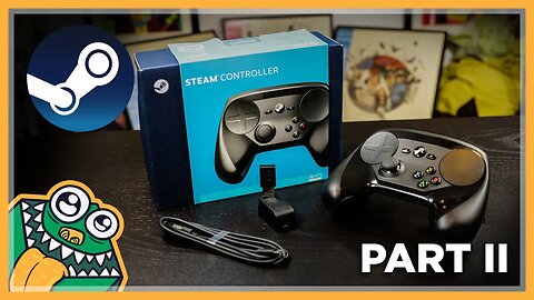 Steam Controller Review - Part 2: Software