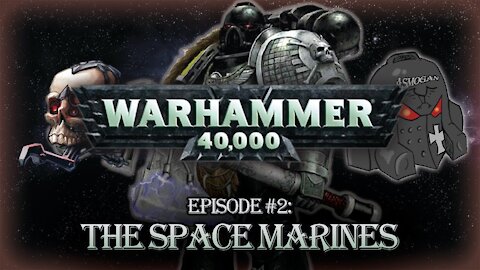 Warhammer 40K: In a Nutshell! | Episode #2 - The Space Marines