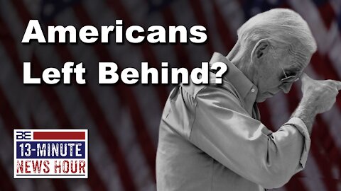 13-Minute News Hour with Bobby Eberle - Americans Left Behind As Biden Caves to Taliban 8/25/21