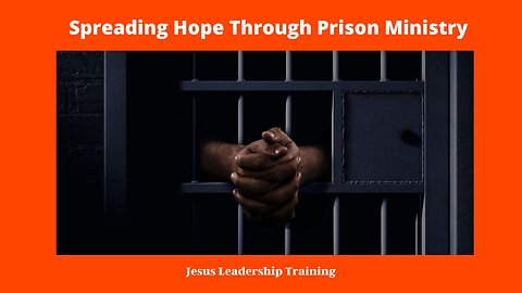 Spreading Hope Through Prison Ministry