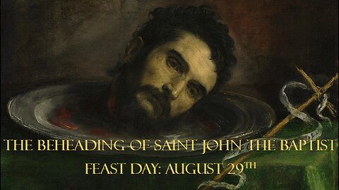 The Beheading of Saint John the Baptist: Feast Day- August 29th