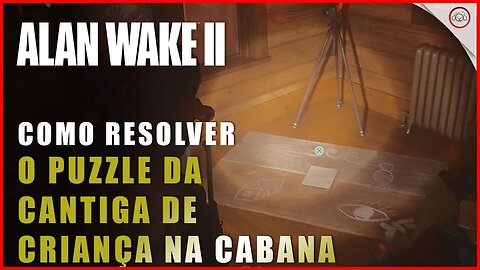 Alan Wake 2, Como resolver o puzzle da cantiga de criança na cabana no Posto da Guarda-Florestal