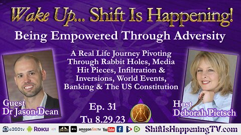 Shift Is Happening | Being Empowered Through Adversity Dr Jason Dean & Deborah Pietsch | Ep-31