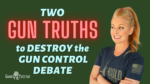 Two GUN TRUTHS to Destroy the Gun Control Debate