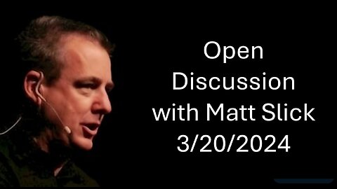 Open Discussion with Matt Slick, 3/20/2024