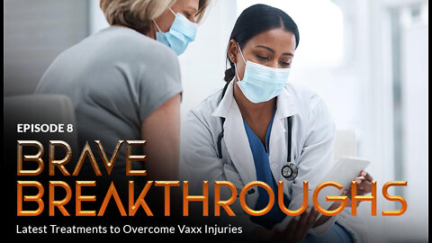 Episode #8 - BRAVE BREAKTHROUGHS: Latest Treatments to Overcome Vaxx Injuries