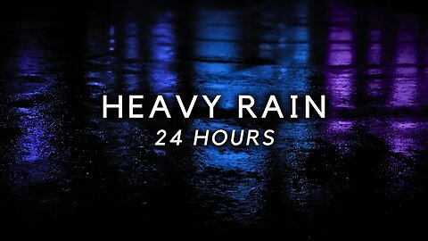 24 Hour Rain Sounds for Sleeping | Heavy Rain for Insomnia Relief