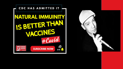 CDC ADMITS NATURAL IMMUNITY IS BETTER THAN A VACCINE - It's About TIME!