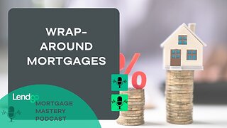 Unraveling the World of Wrap-Around Mortgages: Part 6 of 12