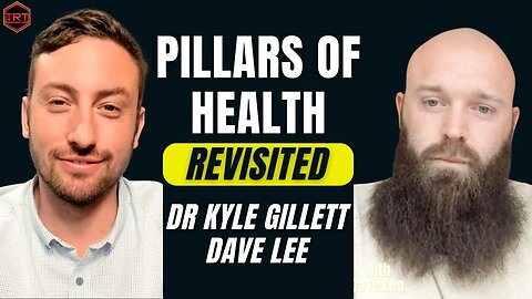 Pillars Of Health REVISITED: Actionable Takeaways, with Dr Kyle Gillett MD and Dave Lee