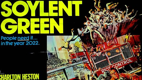 SOYLENT GREEN IS PEOPLE, ITS THE YEAR 2022
