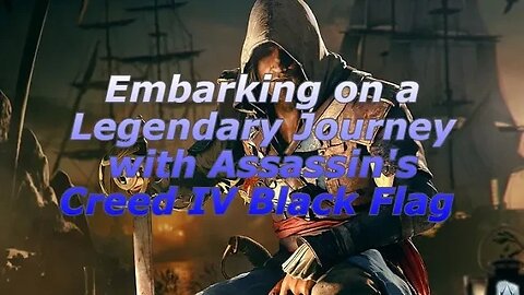 Embarking on a Legendary Journey with Assassin's Creed IV Black Flag Part 6