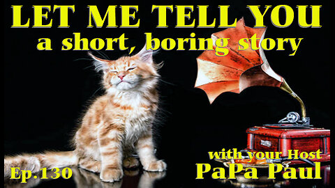 LET ME TELL YOU A SHORT, BORING STORY EP.130 (October/Wise Cliches/Papa Paul Calls Joe Biden)