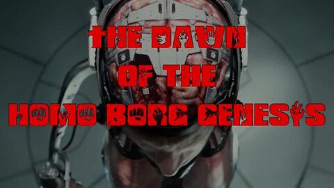The Dawn of the Homo Borg Genesis 💉🤖🎬