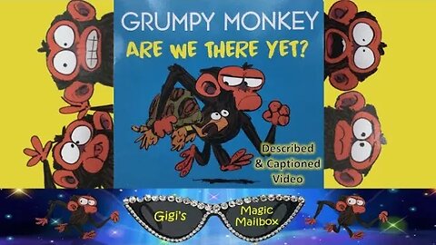 READ ALOUD (Described and Captioned Format): Grumpy Monkey ARE WE THERE YET?