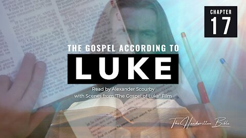 Gospel of Luke, Chapter 17 | The Handwritten Bible (English, KJV)