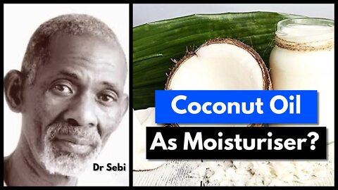 DR SEBI - SHOULD COCONUT BE USED as SKIN MOISTURIZER #drsebi #moisturizer