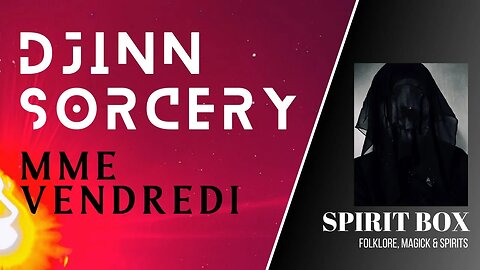 S2 #17 / Mme Vendredi on Djinn sorcery