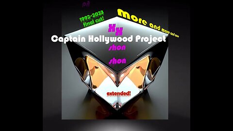 11PM Captain Hollywood Project More and More Extended more x shon AI is a toaster Final CUT 1992