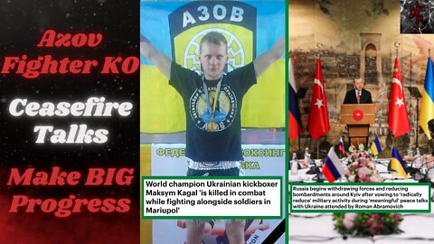 Ukraine Kickboxer Killed Alongside His Azov Brothers as Significant Progress in Peace Talks Happen