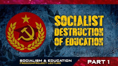 Socialist Destruction of Education | Part I
