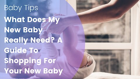 What Does My New Baby Really Need? A Guide To Shopping For Your New Baby