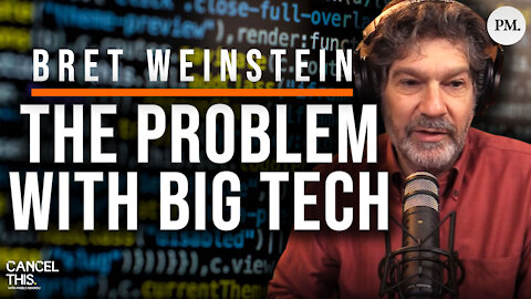 Bret Weinstein Talks The Problem With Big Tech Companies