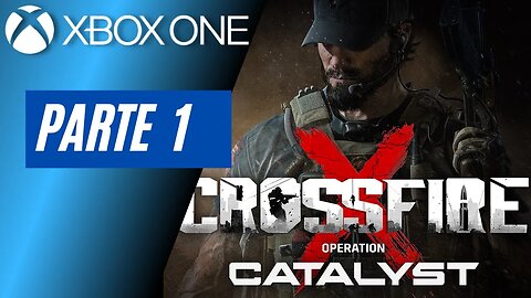 CROSSFIRE X: OPERATION CATALYST - PARTE 1 (XBOX ONE)