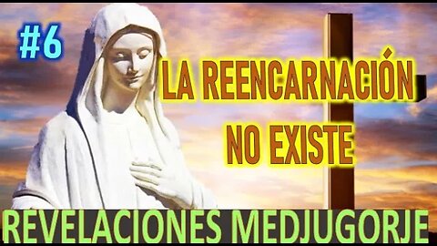 LA REENCARNACIÓN NO EXISTE - APARICIONES DE LA VIRGEN MARÍA EN MEDJUGORGE