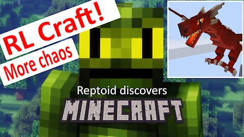 Reptoid Discovers Minecraft - S01 E14 - RL Craft 2 - More chaos!