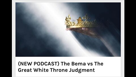 The Bema vs The Great White Throne Judgment
